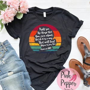 Ruth Bader Ginsburg Inspirierender Spruch Fight For the Things You Care About RBG Protest Tshirt Erwachsene Jugend Baby Größen Notorious RBG Geschenk zu 4XL