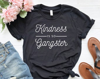 優しさはギャングスターシャツ：インスピレーションあふれるポジティブな雰囲気のTシャツ
