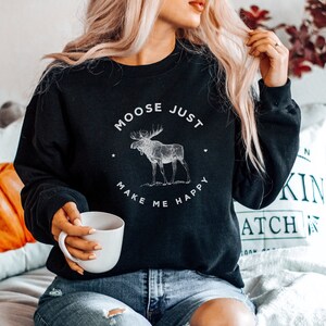 Moose Make Me Happy Sweatshirt: Forest Animal Graphic