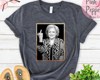 Betty White Tshirt, Forever Golden Shirt, Betty White Middle Finger Tee, Funny Betty White Gift Tshirt, Adult and Youth sizes up to plus 4XL