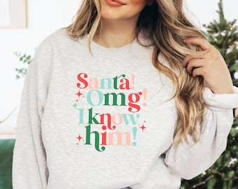 Retro Christmas Sweatshirt, OMG Santa I Know Him Sweatshirt, Funny Trendy Christmas Gift Sweatshirt, Classic Christmas Movie Sweater to 5XL