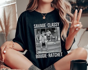 Golden Girls Mashup T-shirt: Savage Classy Bougie Ratchet, Girls Trip Gift