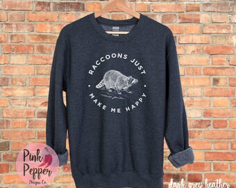 Raccoon Sweatshirt: Raccoons Make Happy, Wild Animal Lover Gift
