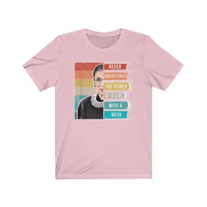 RBG Quote, Never Underestimate the Power of Girl With a Book, Ruth Bader Ginsburg, Inspiring Feminist Unisex Tee Adults, Kid's sizes PM1048 image 9