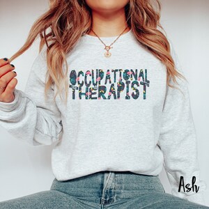 Occupational Therapist Sweatshirt, Occupational Therapy Shirt, Occupational Therapy Gift, OT Boho Floral Occupational Therapist Gift to 5XL