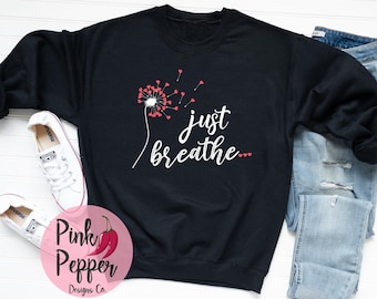 Dandelion Hearts Sweatshirt: Just Breathe Meditation Gift