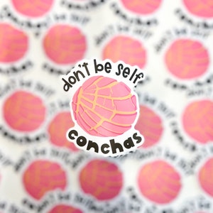 Don&#39;t be Self Conchas | thick vinyl sticker | Spanish puns | teacher gift | laptop decal | bilingual teacher | Mexican concha