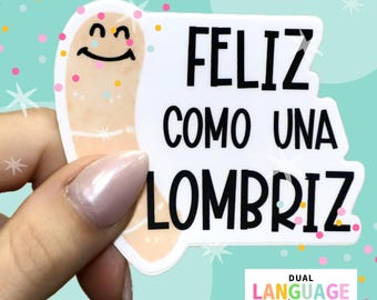 Feliz Como Lombriz | Spanish Sticker | Spanish Teacher | Bilingual Teacher Gift | Spanish Phrase Vinyl Sticker | Laptop Water Bottle Sticker