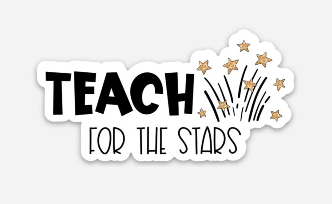 Teach for the Stars Vinyl Sticker | Teacher Laptop Decal ...