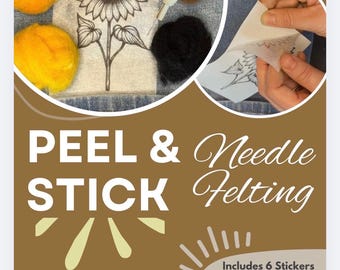 Peel & Stick Needle Felting- Sunflower- Stick and Stitch Felting Kit
