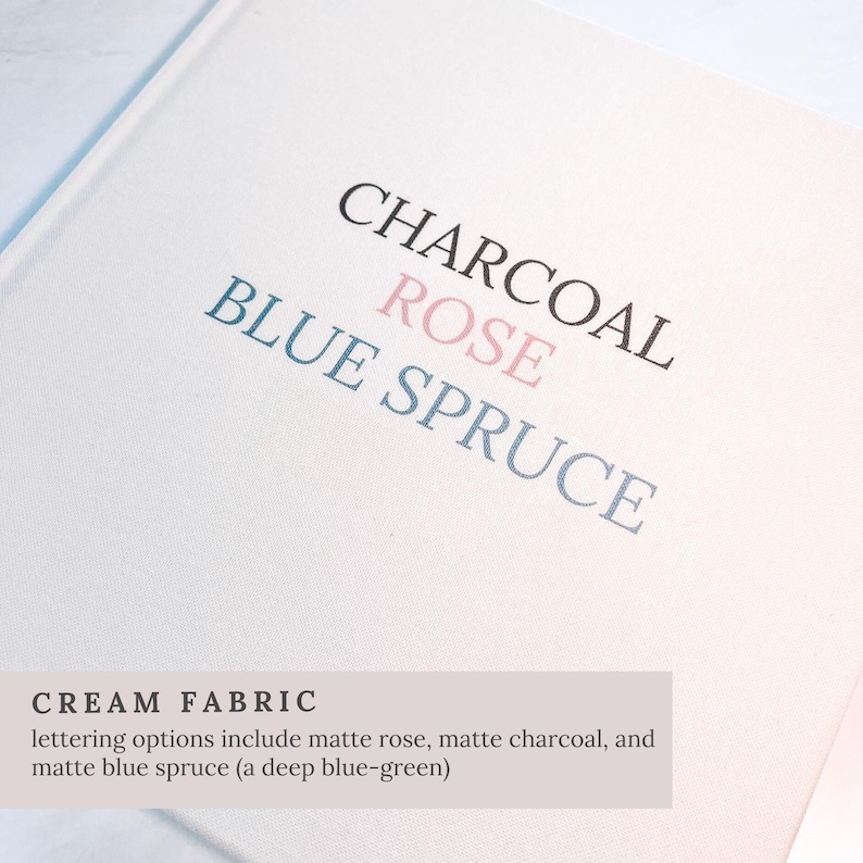 May include: Cream fabric with the words "CHARCOAL", "ROSE", and "BLUE SPRUCE" printed in black, pink, and blue. The text "CREAM FABRIC" is at the bottom, with lettering options listed below.