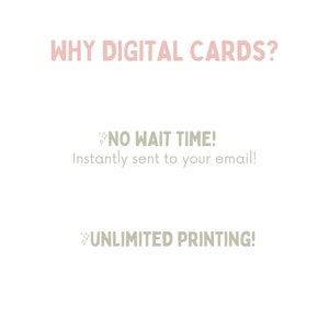 May include: Text on a white background that reads "WHY DIGITAL CARDS?"  "NO WAIT TIME! Instantly sent to your email!"  "UNLIMITED PRINTING!"