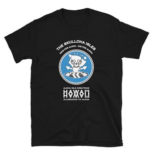 The Skulloha Isles - Aloha Skull & Bones - Ride for Aloha - Die for Aloha - Hawaii T-shirt - Beach Tee - Hawaii Gift - Funny Surfer T-shirt.