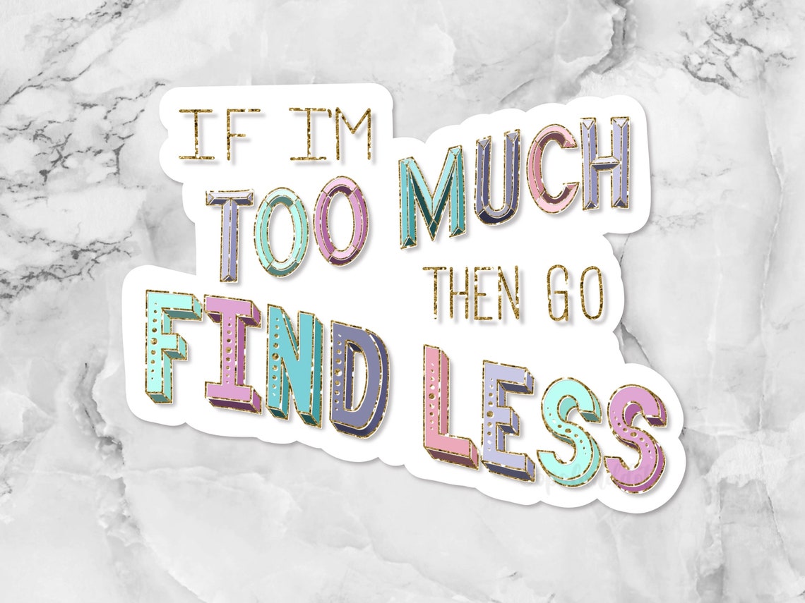 Go Find Less Motivation Sticker Self Love Sticker Zitat Etsy
