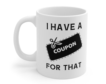 I Have A Coupon For That Mug, Couponing, I've Got A Coupon For That Mug, Coupon Mug