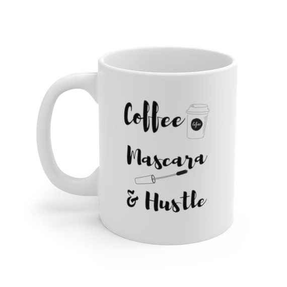 Download Coffee Mascara Hustle Mug Makeup Coffee Mug Coffee Mascara Etsy