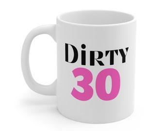 Dirty 30 Mug, 30th Birthday Mug, Dirty Thirty Mug, 30th Birthday Gift, 30 party, Vintage, 1990, Birthday Gift, born in 1990, Hello Thirty