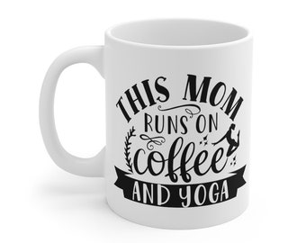 This Mom Runs On Coffee and Yoga Mug, Yoga Gift, Coffee Lover, Yoga Mom, Funny Mom Gift