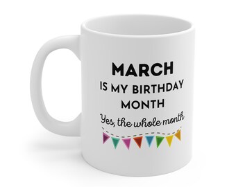 March Is My Birthday Month Yea The Whole Month, March Birthday Girl, March Birthday Gifts, Birthday Month Coffee Cup