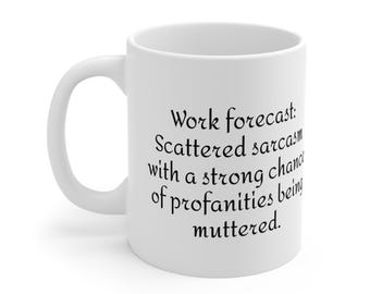 Funny Work Forecast Mug, Work Secret Santa and Holiday Gift - Scattered Sarcasm With A Strong Chance Of Profanities Being Muttered