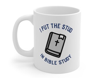 I Put The Stud In Bible Study Mug, Funny Christian Mug