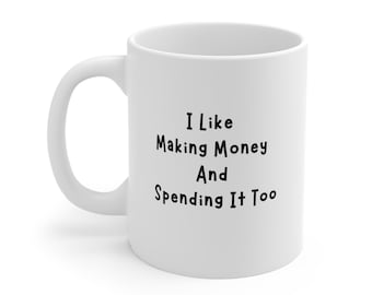 Spending Money Like I Sell Dope Mug, Money Maker Mug, Big Spender Mug, Big Money Making Girl Mug, Make Money Spend Money Mug