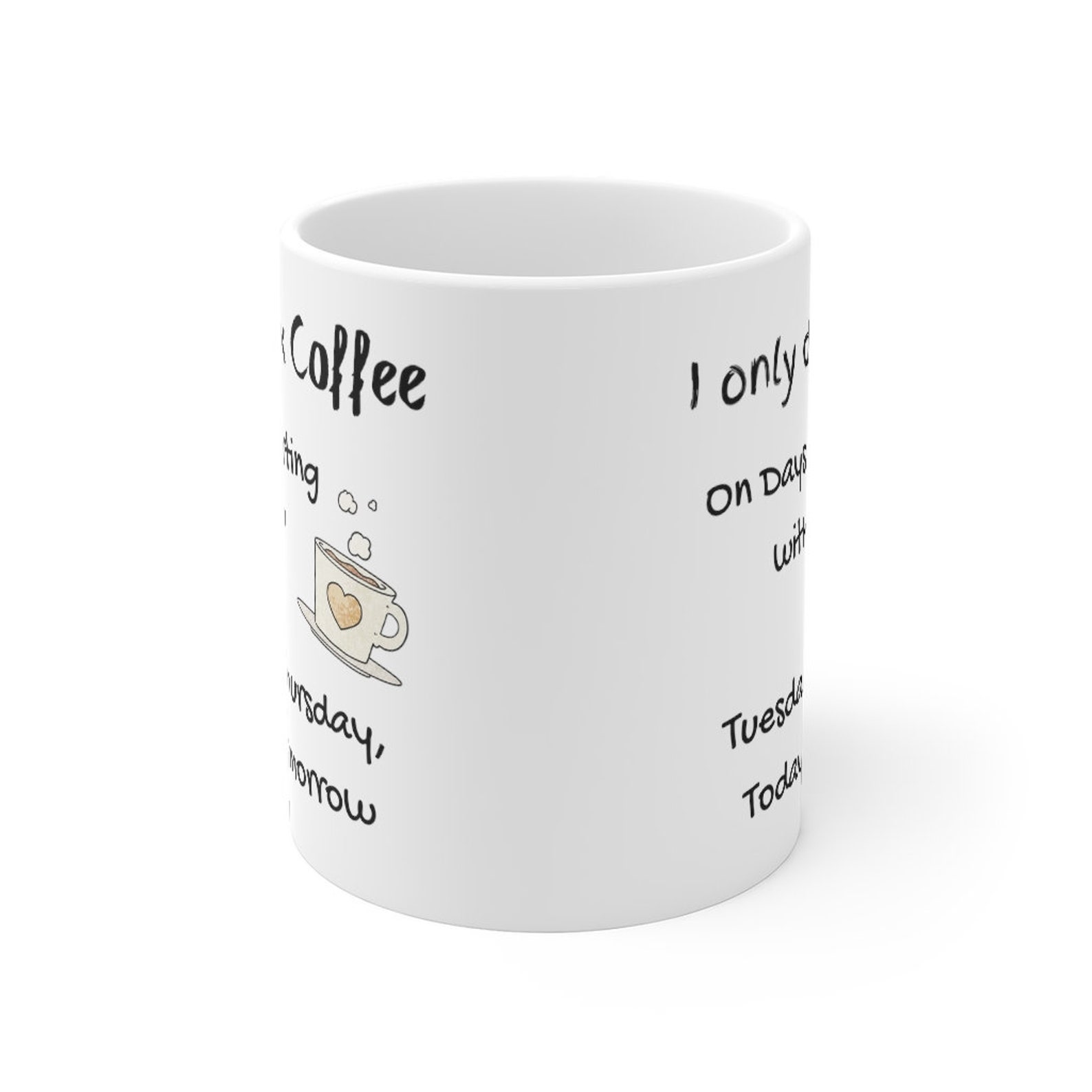 I Only Drink Coffee on Days Mug, Coffee Lover Gift, Funny Coffee Mug