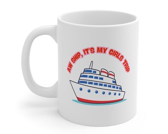 Aw Ship It's A Girl's Trip Mug, Girl's Trip 2025 Mug, Cruise Lover, Girls Cruise 2025, Friends Vacation Mug, Cruiser Friends, Cruise Girls