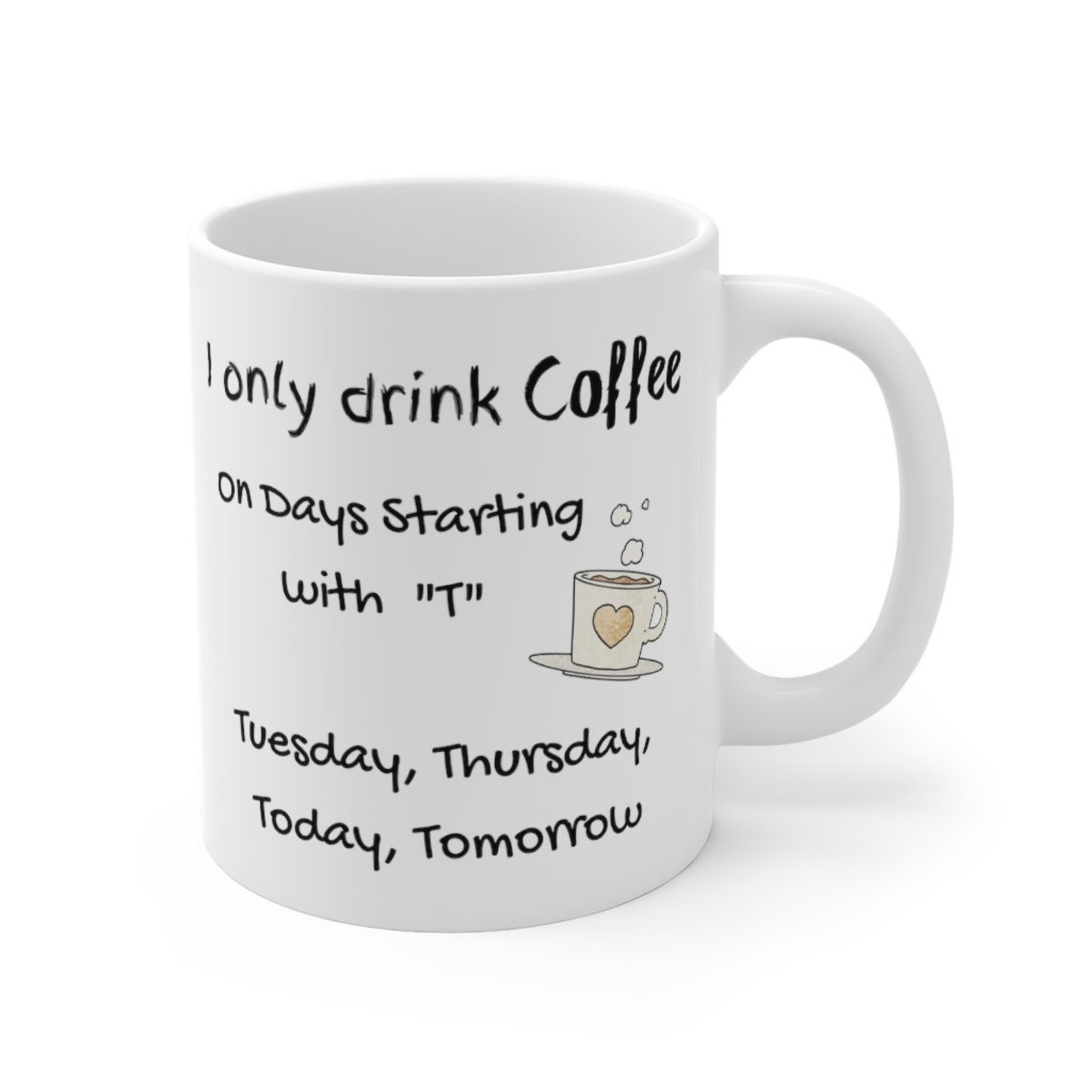I Only Drink Coffee on Days Mug, Coffee Lover Gift, Funny Coffee Mug