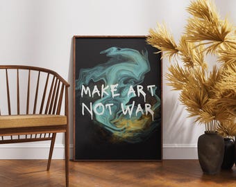 Make Art Not War | Digital Art Download | Aesthetic | Artsy | Abstract | Urban | Printable