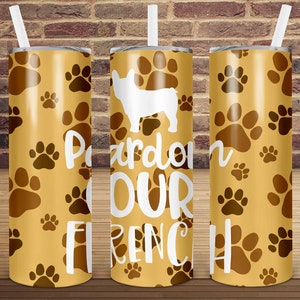 Perdona il nostro francese 20oz tapered skinny tumbler, Tumbler, Dog sublimation, Dog digital, Dog clipart, Dog png, Dog paw png, Paw png