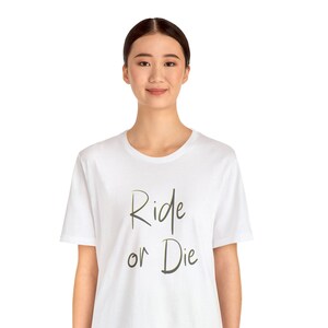 Ride or Die, Designer Tee Shirt,, Unisex Gift
