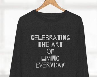 The Art of Living ... Sweatshirt, Zitat Shirts, Hoodies und Sweatshirts, Unisex Geschenk