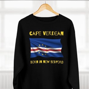Cape Verdean Flag, Born in New Bedford, Unisex Designer Sweatshirt, Hoodies and Sweatshirts, Unisex Gift