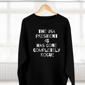 Trump gone Rogue, Political Sweatshirt, quote shirts, Activist Shirt, Hoodies and Sweatshirts