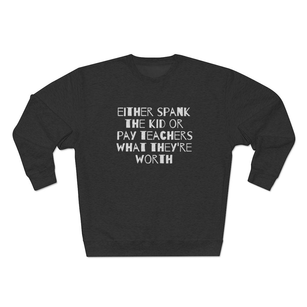 Spank the Kid, Designer Unisex Sweatshirt, Quote Shirts