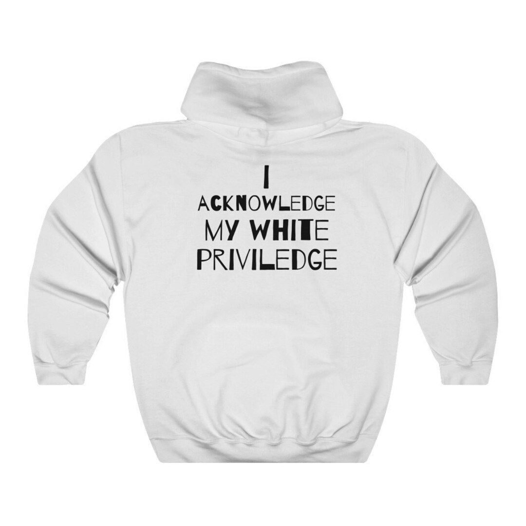 White Privilege Designer Hoodie Art Hoodie Unisex Designer Sweatshirt Streetwear Fashion BLM Retro Inspire Unisex Gift Etsy