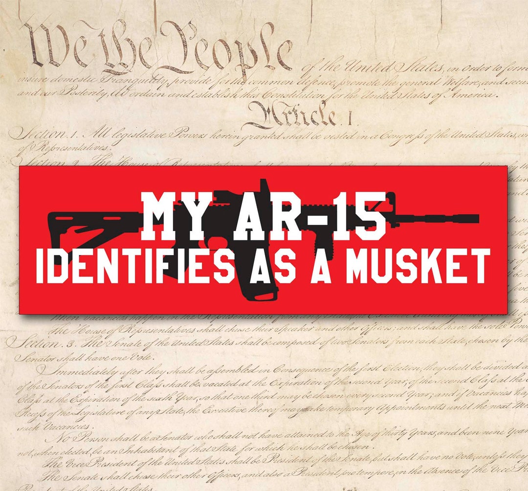 My AR15 Identifies as a Musket Vinyl Sticker 10 Wide Bumper Sticker