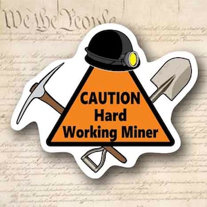 Coal Miner Caution Hard Working Miner Funny Sticker 5&quot; Wide Waterproof Decal