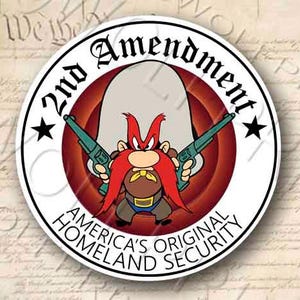 Yosemite Sam 2nd Amendment Original Homeland Security Sticker 4" Round
