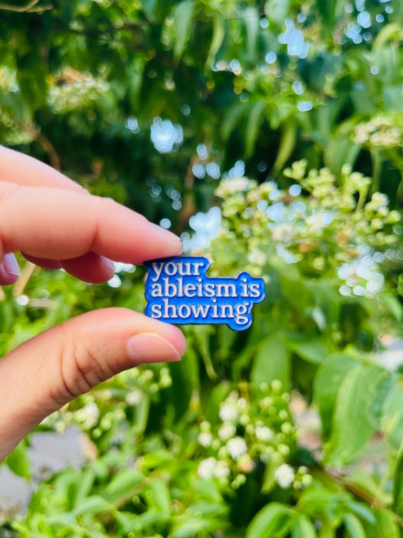 Your Ableism is Showing - Enamel Pin, Disability Rights Activism