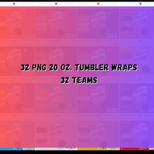 May include: A digital download of 32 PNG files featuring 20 oz. tumbler wraps for 32 different teams. The image shows a collage of the wraps, each with a different team logo and color scheme.