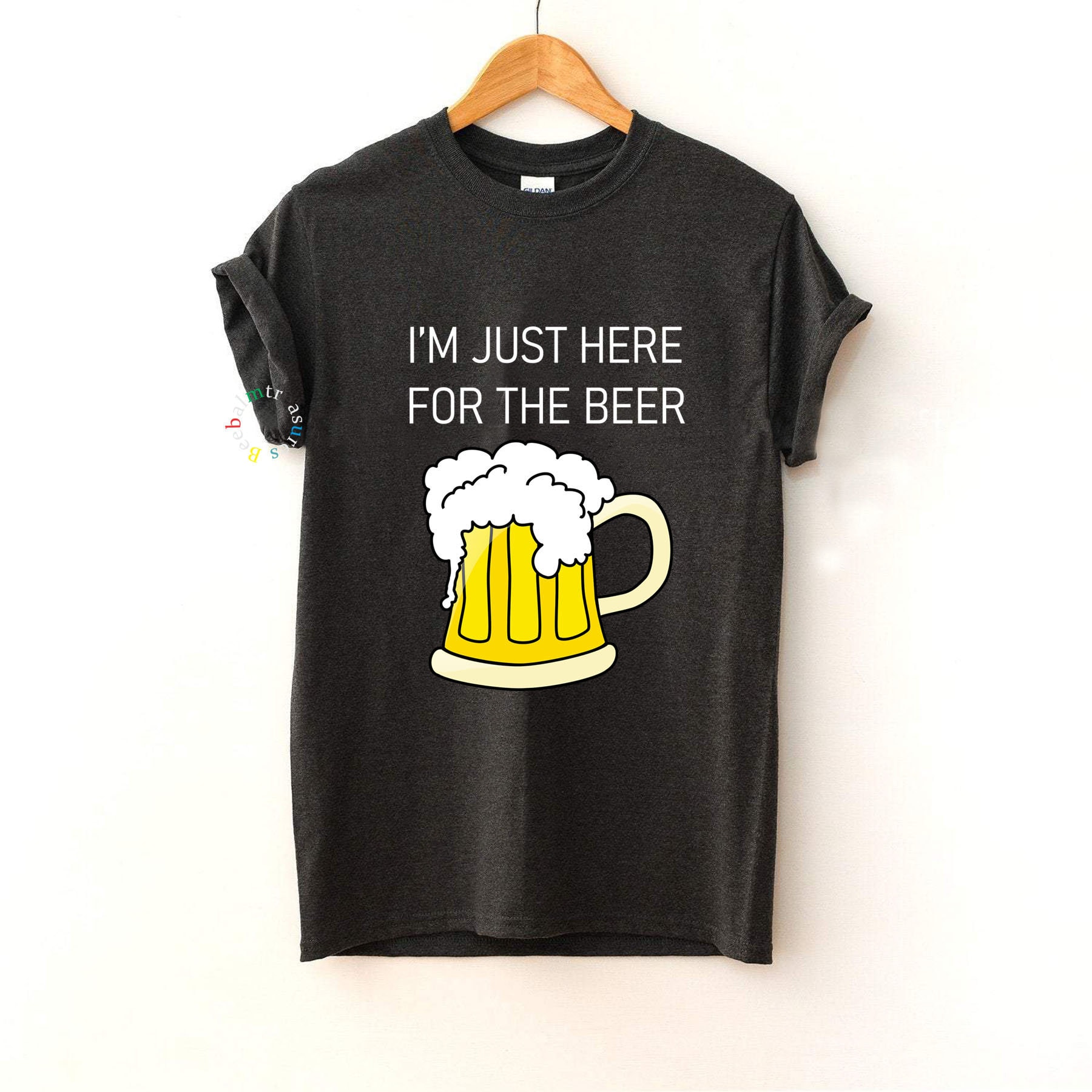 I'm Just Here For The Beer Shirt Beer Tshirt Beer Lover Etsy