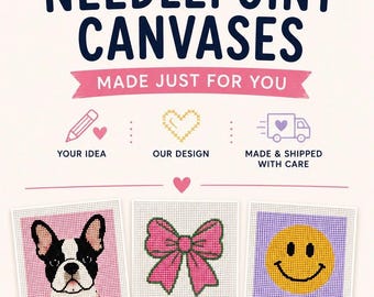 May include: Custom needlepoint canvases with text reading CUSTOM NEEDLEPOINT CANVASES MADE JUST FOR YOU. Includes icons for your idea, our design, and shipping. Features three square samples: a French bulldog, a pink bow, and a smiley face. Design size up to 5" x 5".