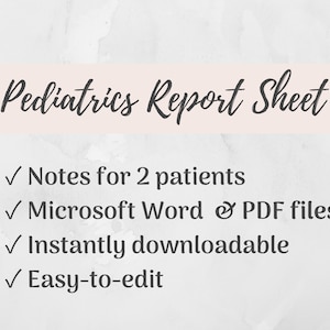 May include: A white background with a pink banner at the top that says "Pediatrics Report Sheet". Below the banner is a list of features: "Notes for 2 patients", "Microsoft Word & PDF files", "Instantly downloadable", and "Easy-to-edit".