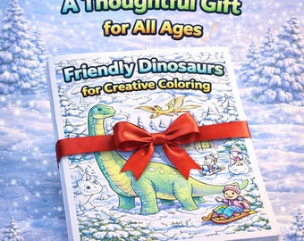 May include: A coloring book titled "Friendly Dinosaurs for Creative Coloring" wrapped with a red ribbon and bow. The cover features a green dinosaur, a snowy landscape, and the text "A Thoughtful Gift for All Ages".