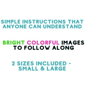 May include: Simple instructions that anyone can understand, with bright colorful images to follow along. Two sizes included: small and large.