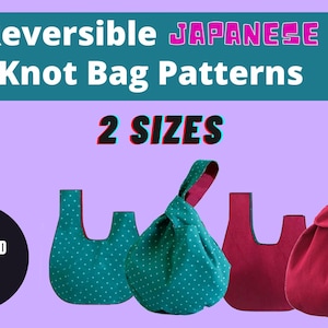 Easy Japanese Knot Bag Pattern, Japanese Knot Bag, Knot Bag Sewing Pattern, Fabric Bag Pattern, PDF Patterns, Reversible Knot Bag Pattern