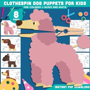 May include: Printable craft set for kids to make 8 different dog puppets. The set includes pre-colored and black and white templates. The image shows a pink poodle puppet with a clothespin attached to its mouth. The text "CLOTHESPIN DOG PUPPETS FOR KIDS" and "PRE-COLORED + BLACK AND WHITE" is at the top of the image. The text "8 PAGES" is in a circle at the top left of the image. The text "INSTANT PDF DOWNLOAD" is at the bottom of the image.