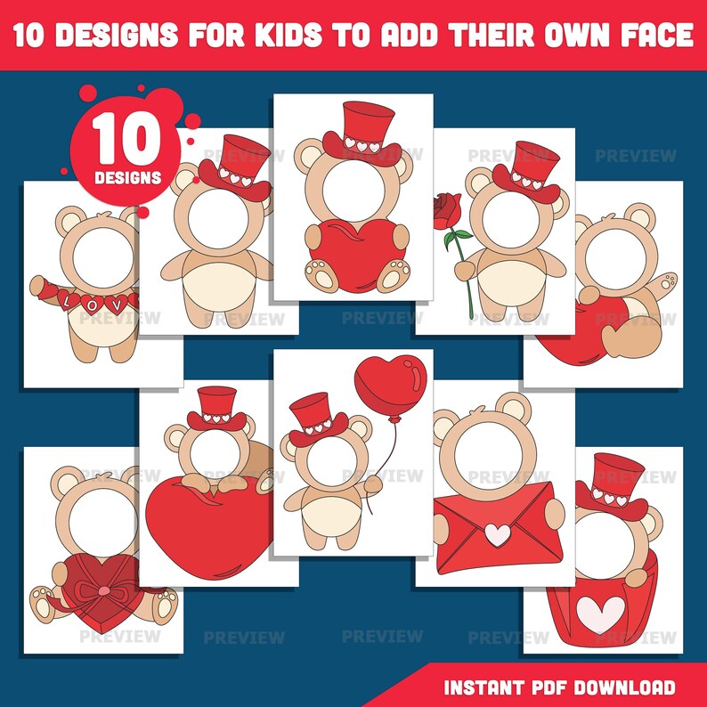 May include: Ten designs for kids to add their own face. Each design features a teddy bear with a circular space for a face. The bears hold hearts, roses, and balloons. The text "10 DESIGNS" is in a red circle. The text "INSTANT PDF DOWNLOAD" is at the bottom.
